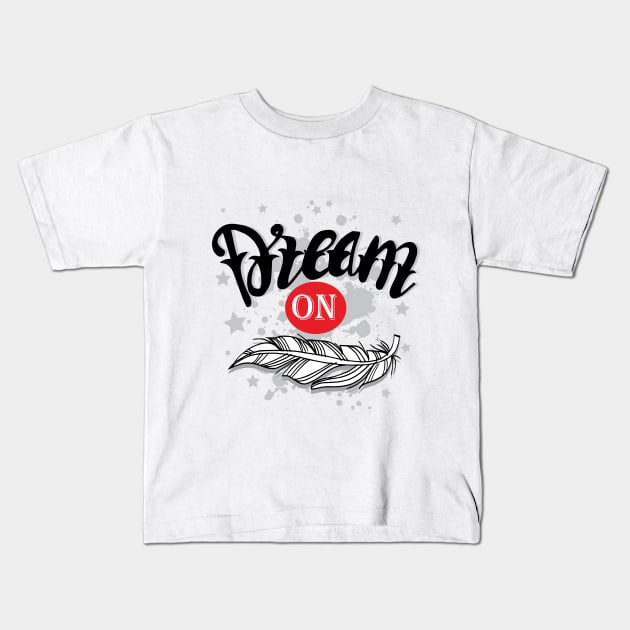 Dream on hand  lettering. Kids T-Shirt by Handini _Atmodiwiryo